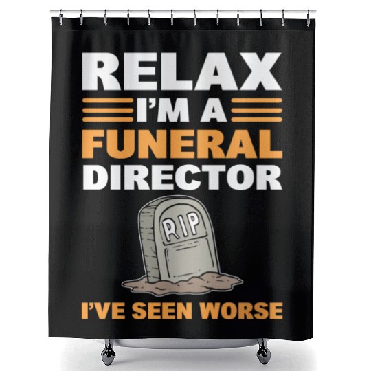 Relax I'm A Funeral Director I've Seen Worse Shower Curtains