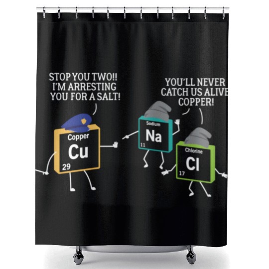 Stop You Two I'M Arresting You Salt Copper Science Shower Curtains