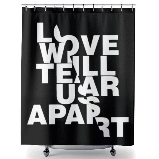 Love Will Tear Us Apart Shower Curtains