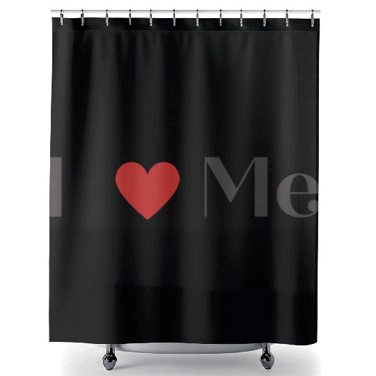 I love me Shower Curtains
