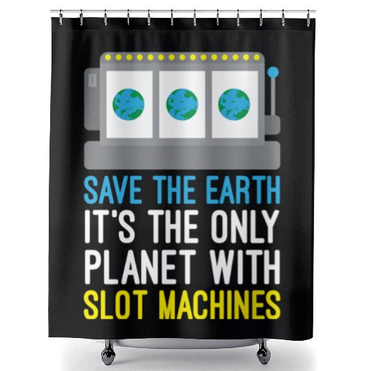 Save The Earth Funny Gambling Slot Machines Shower Curtains