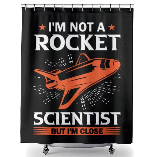 Space Engineer Rocket Scientist But I'm Close Shower Curtains