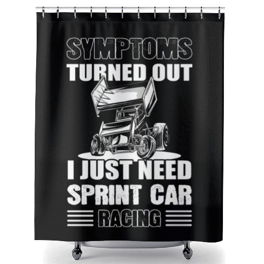 Symptoms Turned Out I Just Need Sprint Car Racing Shower Curtains