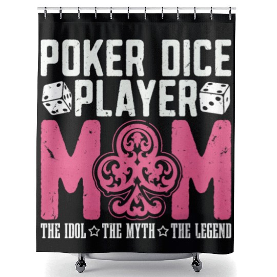 Poker Dice Player Mom The Idol Loves Poker Game Shower Curtains