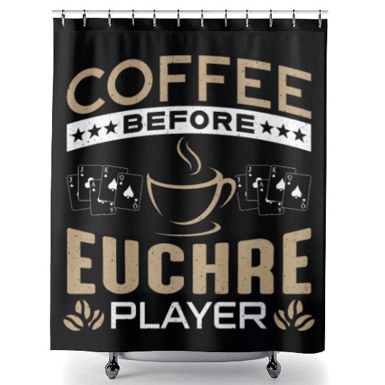Euchre Player Coffee Before Pinochle Coffee Lover Shower Curtains