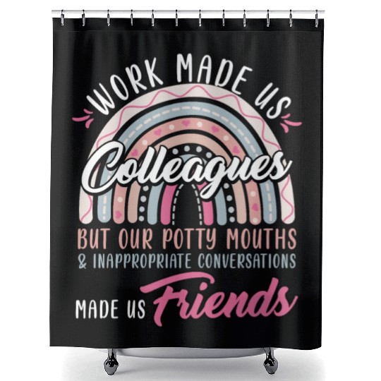 Retirement Start Work made Us Colleagues Shower Curtains