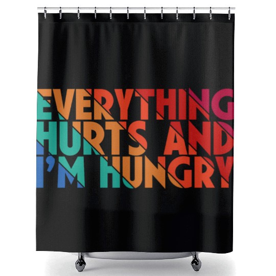 Everything Hurts And I'm Hungry, Gym Lovers, Gift Shower Curtains