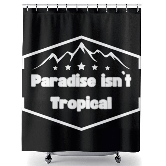 Mountain Bliss: 'Paradise Isn't Tropical' Shower Curtains in N