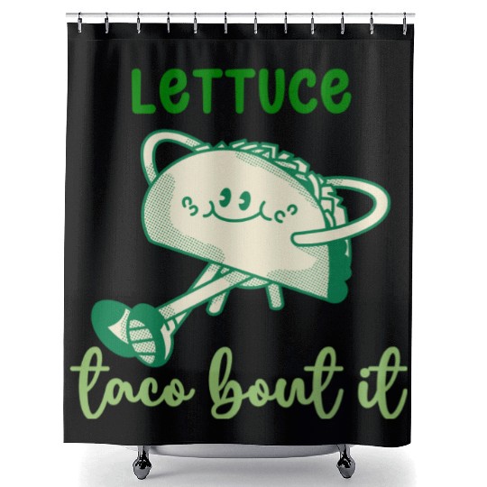 Lettuce Taco Bout It Shower Curtains