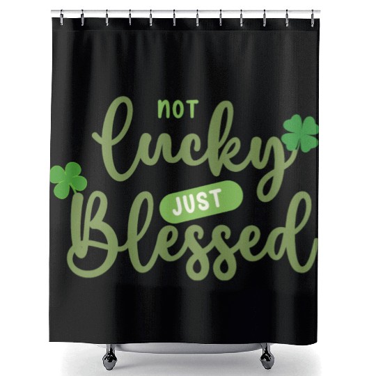 Not Lucky Just Blessed Shower Curtains