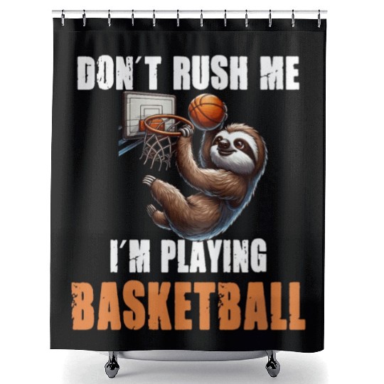 Sloth Basketball I Don't Rush Me I'm Playing Shower Curtains
