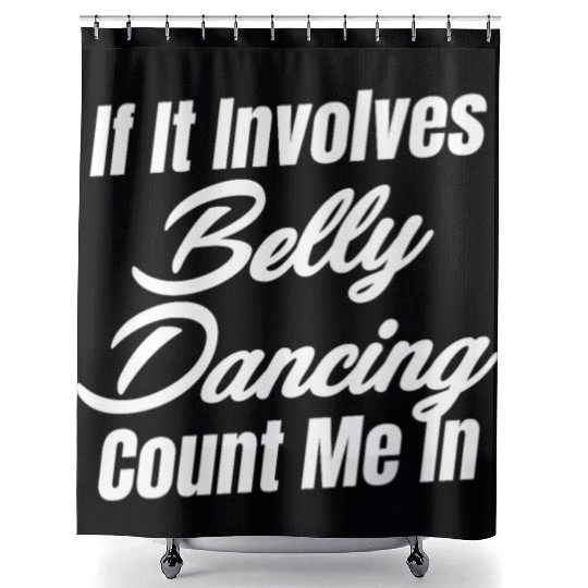 If It Involves Belly Dancing Count Me In Egypt Shower Curtains