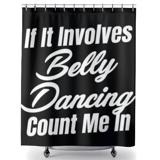 If It Involves Belly Dancing Count Me In Egypt Shower Curtains