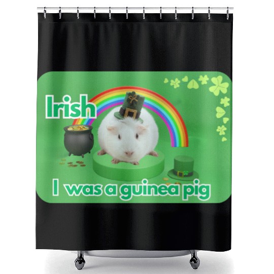 Irish I was a guinea pig Shower Curtains
