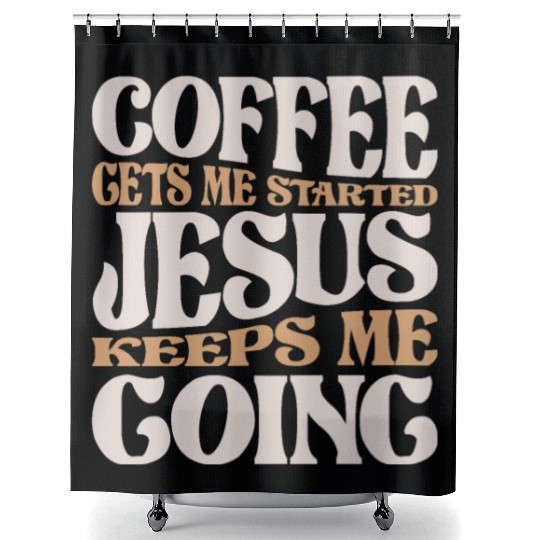 Coffee and Jesus - My Daily Fuel Christian Quote Shower Curtains