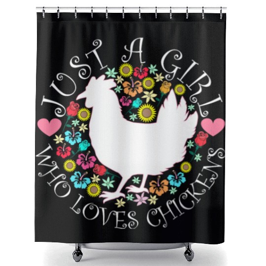 JUST A GIRL WHO LOVES CHICKENS Shower Curtains