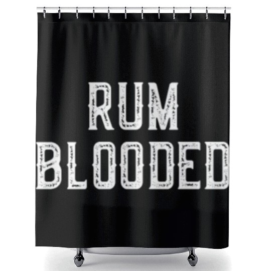 Rum Blooded Shower Curtains - Fun Alcohol Spirit Drinking
