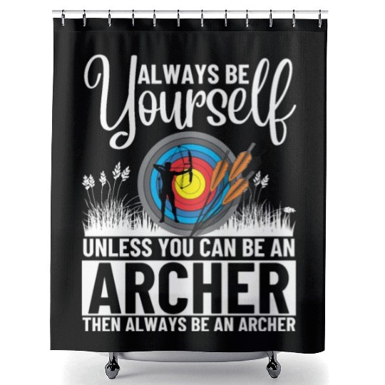 Archery Always Be Yourself Unless You Can Be An Shower Curtains