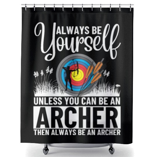Archery Always Be Yourself Unless You Can Be An Shower Curtains