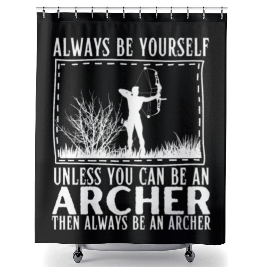 Archery Always Be Yourself Unless You Can Be An Shower Curtains
