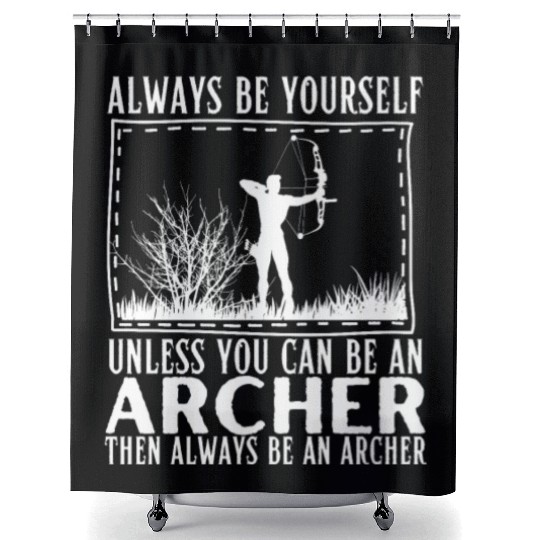 Archery Always Be Yourself Unless You Can Be An Shower Curtains