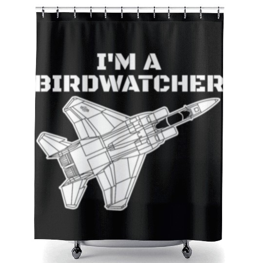 I'm A Bird Watcher F-15 Eagle Military Fighter F15 Shower Curtains