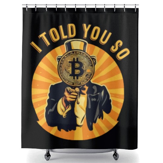 I told You So Bitcoin Crypto Crypto currency Coins Shower Curtains
