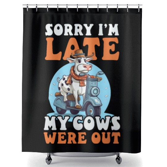 Cow Farmer Sorry I'm Late Cows Out Shower Curtains