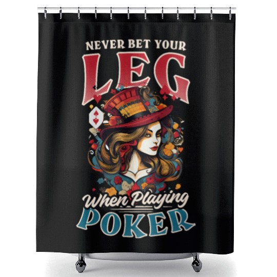 Poker Never Bet Leg Playing Poker Shower Curtains