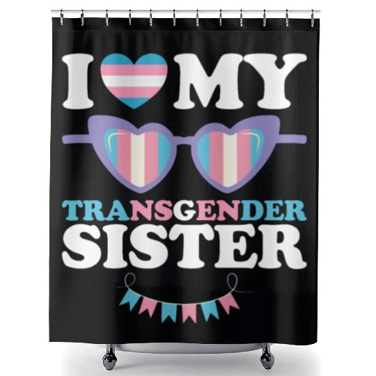 I Love My Transgender Sister Family Trans LGBTQ Shower Curtains