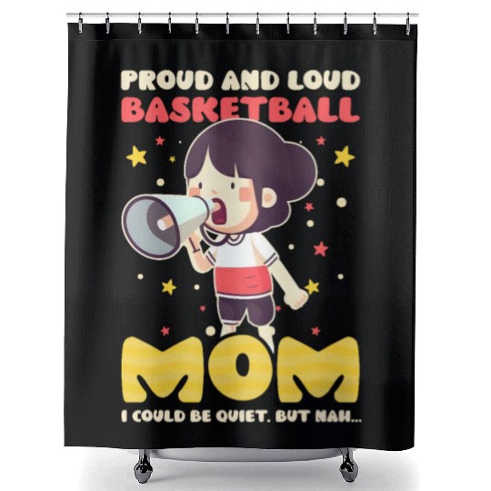 Basketball Mom Proud Loud Could Be Quiet But Nah Shower Curtains