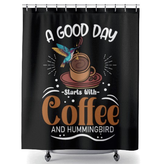 A Good Day Starts With Coffee And Hummingbird Shower Curtains