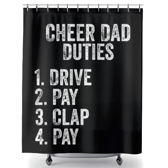 Fathers Day Funny Cheer Dad Duties Drive Pay Clap Shower Curtains