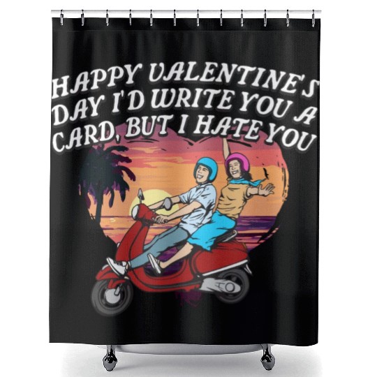 Id Write a Card but I Hate You Funny Valentines Da Shower Curtains