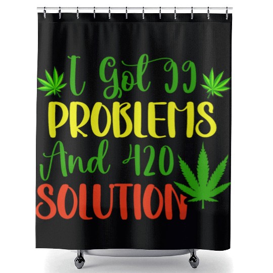 I Got 99 Problems And 420 Solutions Shower Curtains