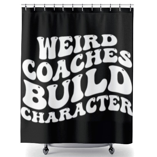 Weird Coaches Build Character Coach Shower Curtains