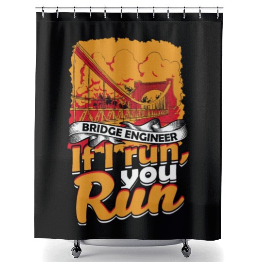 Bridge Engineer If I Run, You Run Shower Curtains