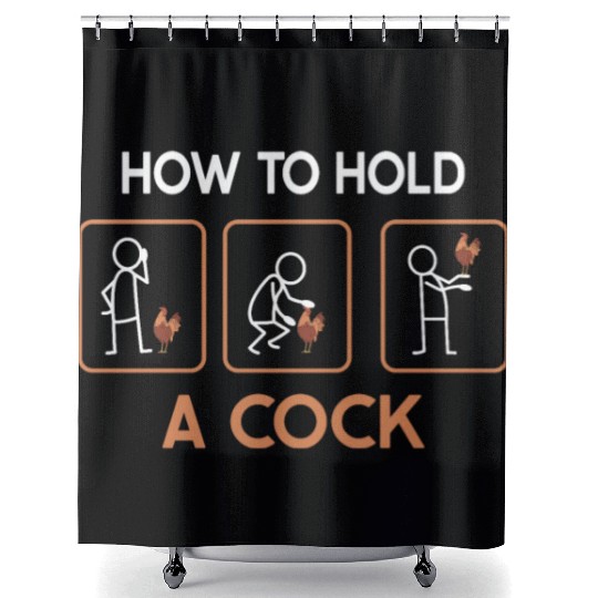 Funny How To Hold A Cock Chicken Farmer Shower Curtains