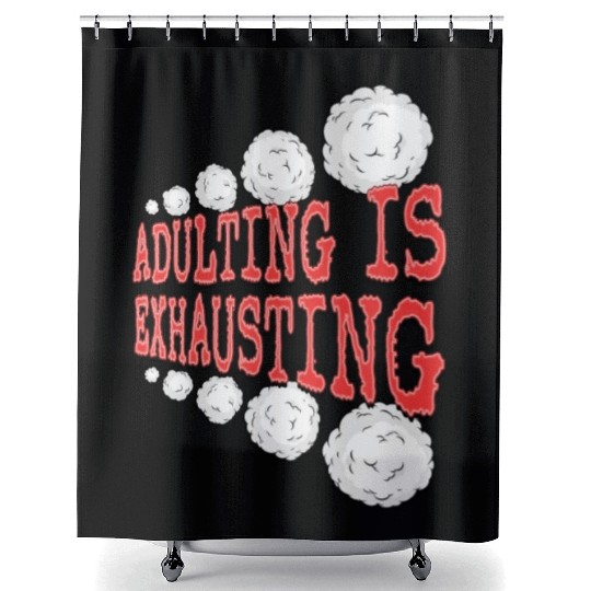 Adulting is So Exhausting Shower Curtains