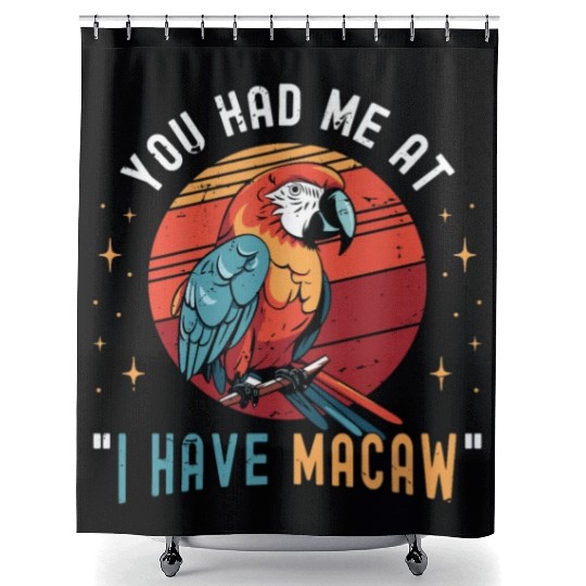 Macaw Bird You Had Me At I Have Parrot Macaw Lover Shower Curtains