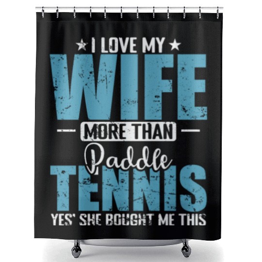 I Love my Wife more than Paddle Tennis Shower Curtains