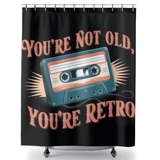 You're Not Old You're Retro Classic Cassette Tape Shower Curtains