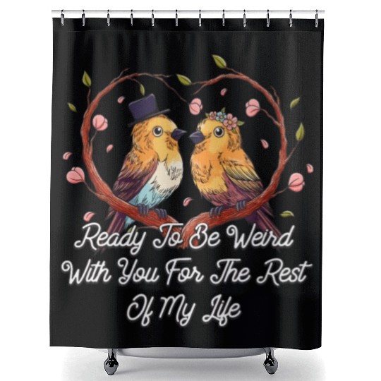 Ready To Be Weird With You Wedding Engagement Shower Curtains