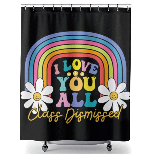 I Love You All Class Dismissed Last Day Of School Shower Curtains