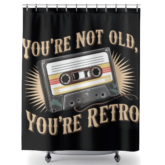 You're Not Old You're Retro Classic Cassette Tape Shower Curtains