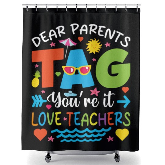 Dear Parents Tag You're It Love Teachers Shower Curtains