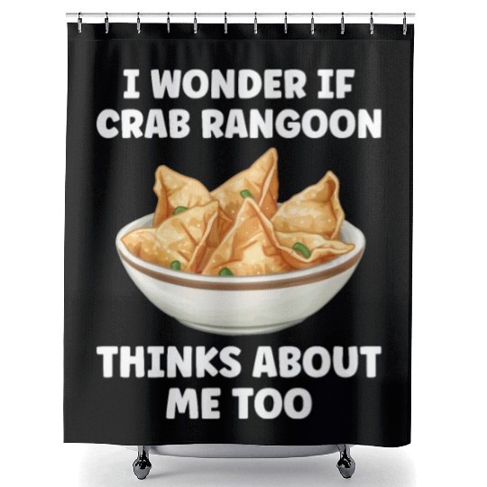 If Crab Rangoon Thinks about Me Too Funny Shower Curtains