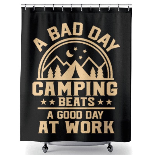 A Bad Day Camping Beats A Good Day At Work Camper Shower Curtains