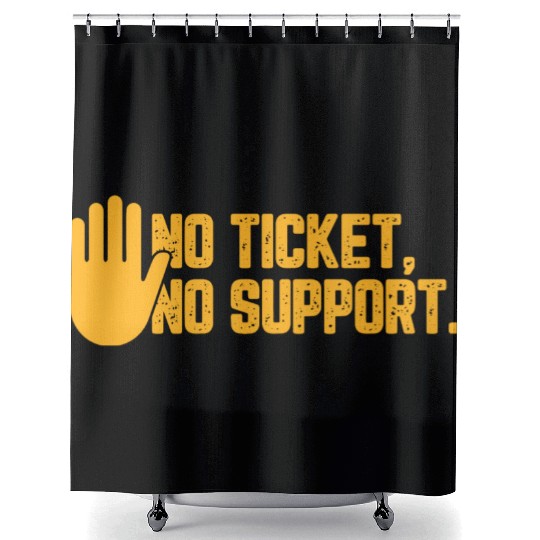No Ticket No Support Work Job IT Admin Shower Curtains
