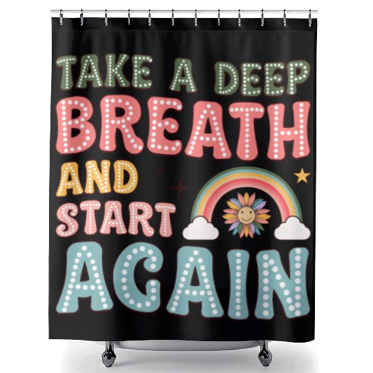 Take a Deep Breath and Start Again Motivational Shower Curtains